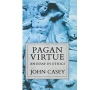 Pagan Virtue: An Essay in Ethics