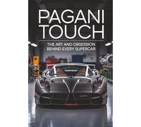 Pagani Touch: The Art and Obsession Behind Every Supercar