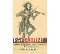 Paganini: The 'Demonic' Virtuoso