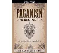 Paganism for Beginners: An Introduction to Pagan Beliefs