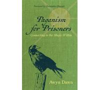 Paganism for Prisoners : Connecting to the Magic within