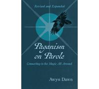 Paganism on Parole : Connecting to the Magic All Around (Revised and Expanded)