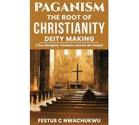 Paganism: The Root of Christianity Deity Making
