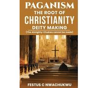 Paganism: The Root of Christianity Deity Making
