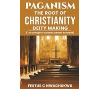 Paganism: The Root of Christianity Deity Making