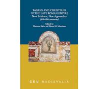 Pagans and Christians in the Late Roman Empire: New Evidence, New Approaches (4th-8th centuries) (CEU Medievalia)