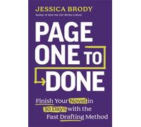 Page One to Done : Finish Your Novel in 30 Days with the Fast Drafting Method