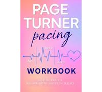 Page Turner Pacing Workbook: How to Write a Bingeworthy Novel in 21 Days (Page Turner Series)