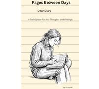 Pages between days: Safe space for your memories, thoughts, your story One Day at a Time, One Page at a Time Because Every Moment Deserves to Be Remembered