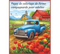 Pages de coloriage de ferme campagnarde pour adultes: Un livre de coloriage relaxant inspiré de la vie à la campagne