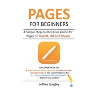 Pages for Beginners: A Simple Step-by-Step User Guide for Pages on macOS, iOS and iCloud