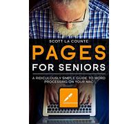 Pages For Seniors: A Ridiculously Simple Guide To Word Processing On Your Mac
