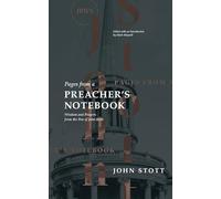 Pages from a Preachers Notebook: Wisdom and Prayers from the Pen of John Stott