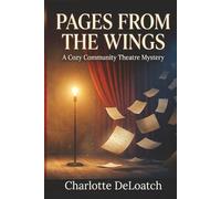 Pages From the Wings: A Cozy Community Theatre Mystery