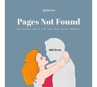 Pages Not Found. 28 Stories About Life, Love and Other Problems. Ediz. Italiana E Inglese