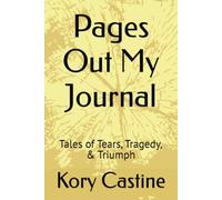 Pages Out My Journal: Tales of Tears, Tragedy, & Triumph