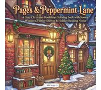 Pages & Peppermint Lane: A Cozy Christmas Bookshop Coloring Book with Snowy Windows, Festive Shelves, Cocoa, Cats & Holiday Reading Nooks