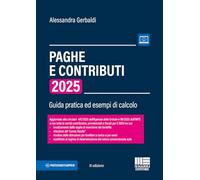 Paghe e contributi. Guida pratica ed esempi di calcolo 2025