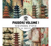 Pagodas Volume 1 Scrapbook Paper: 20 Double-Sided Pagoda Sheets for Scrapbooking, Junk Journals, Card Making, Decoupage, Origami, Paper Crafts, DIY Projects and Mixed Media