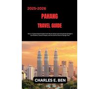 PAHANG TRAVEL GUIDE: Savor a Tropical Island Paradise From Vibrant Street Food and Colonial Heritage to Lush Gardens, Cultural Temples, and the Colorful Charm of George Town.