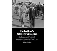 Pahlavi Iran's Relations with Africa: Cultural and Political Connections in the Cold War