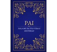 Pai, fala-me da tua vida e histórias: Um caderno pessoal para o pai | Dê de presente e receba de volta cheio de histórias pessoais | 130 perguntas ... para o Dia dos Pais, aniversário ou Natal