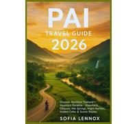 Pai Travel Guide 2026: Discover Northern Thailand’s Mountain Paradise - Waterfalls, Canyons, Hot Springs, Night Markets, Hidden Cafés & Scenic Routes