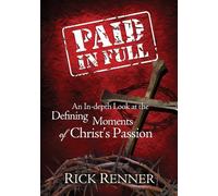[(Paid in Full: An In-Depth Look at the Defining Moments of Christ's Passion)] [Author: Rick Renner] published on (September, 2013)