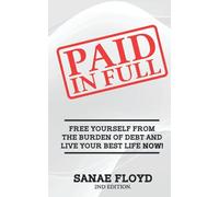 Paid In Full: Free Yourself From The Burden of Debt and Live your Best Life Now!