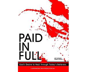 Paid in full god's desire to heal through today's believers