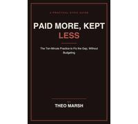 Paid More, Kept Less: The Ten-Minute Practice to Fix the Gap Between What You Earn and What You Keep, Without Budgeting: 10 (The Control Line Series)