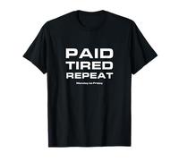 Paid Tired Repeat Funny Work Humor Burnout Office Life T-Shirt