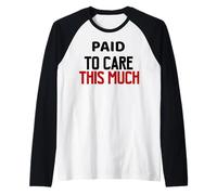 Paid to Care This Much, Workplace Burnout Quote Raglan Baseball Tee