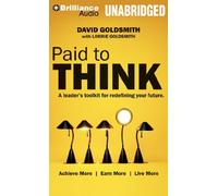 [(Paid to Think: A Leader's Toolkit for Redefining Your Future )] [Author: David Goldsmith] [Jul-2013]