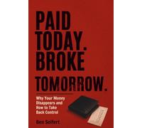 Paid Today. Broke Tomorrow.: Why Your Money Disappears and How to Take Back Control (Erfolg und Finanzen)