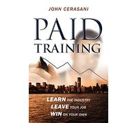 Paid Training: Learn the industry, Leave your job, Win on your own
