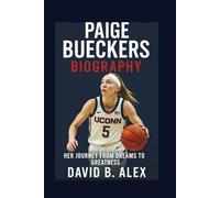 Paige Bueckers Biography: Her Journey from Dreams to Greatness
