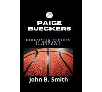 PAIGE BUECKERS: Redefining Success in Women’s Basketball