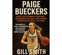 Paige Bueckers: Rising Star of Women’s Basketball, Overcoming Challenges, and Inspiring a Generation on and off the Court: The Journey of Talent, ... Leadership That Redefined Women’s Basketball”