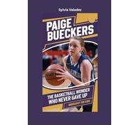 PAIGE BUECKERS: The Basketball Wonder Who Never Gave Up- Biography for kids