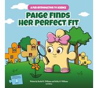 Paige Finds Her Perfect Fit: A Fun Introduction to Science (STEM Adventures with Paige & Paxton)
