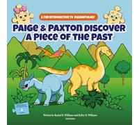 Paige & Paxton Discover A Piece of the Past: A Fun Introduction to Paleontology (STEM Adventures with Paige & Paxton)