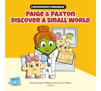 Paige & Paxton Discover a Small World: A Fun Introduction to Microbiology (STEM Adventures with Paige & Paxton)
