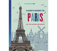 Paige Towler Lonely Planet Kids A Kid's Guide to Paris : Let the Adventure Paige Towler Multicolor