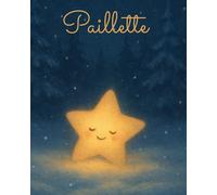 Paillette: La petite étoile qui était tombée du ciel.