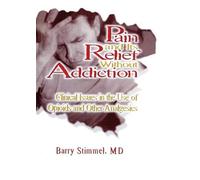Pain and Its Relief Without Addiction: Clinical Issues in the Use of Opioids and Other Analgesics