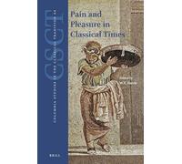 Pain and Pleasure in Classical Times: 44 (Columbia Studies in the Classical Tradition)