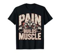 Pain Builds Muscle Gym Exercise Mindset - T-Shirt