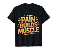 Pain Builds Muscle Gym Exercise Mindset - T-Shirt