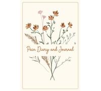 Pain Diary and Journal: Daily Pain & Symptom Tracker Log Book to Help Manage Chronic Pain and Illness with Food and Medication Log